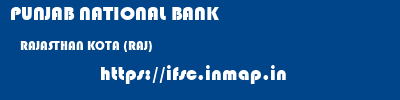 PUNJAB NATIONAL BANK  RAJASTHAN KOTA (RAJ)    ifsc code